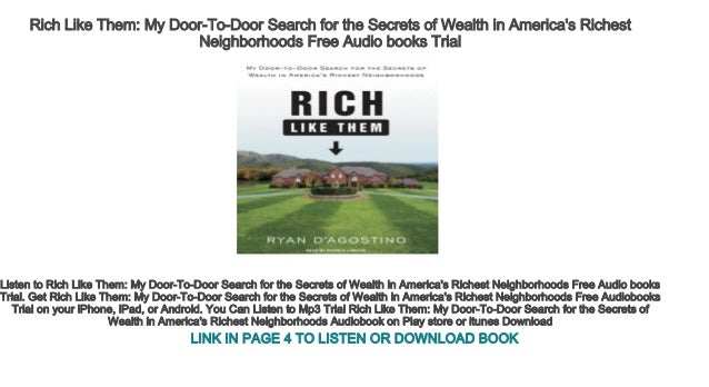 Rich Like Them: My Door-to-Door Search for the Secrets of Wealth in Americas Richest Neighborhoods